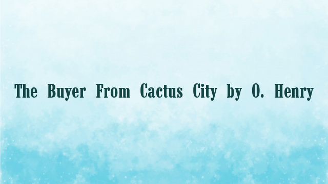 The Buyer From Cactus City by O. Henry