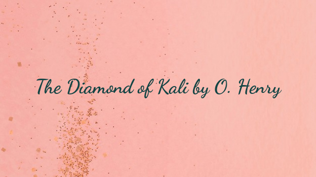 The Diamond of Kali by O. Henry