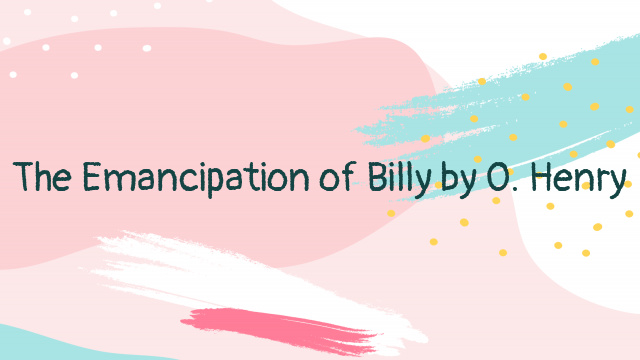 The Emancipation of Billy by O. Henry