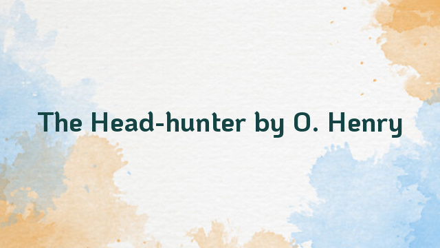 The Head-hunter by O. Henry