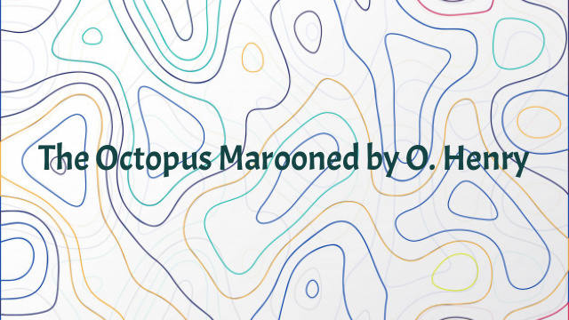 The Octopus Marooned by O. Henry