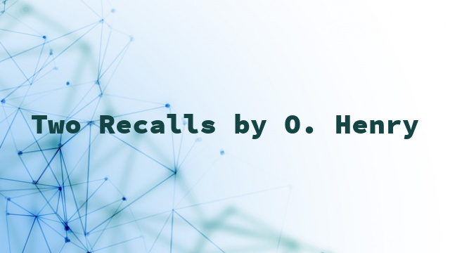 Two Recalls by O. Henry