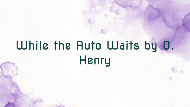 While the Auto Waits by O. Henry