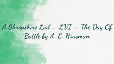 A Shropshire Lad – LVI – The Day Of Battle by A. E. Housman