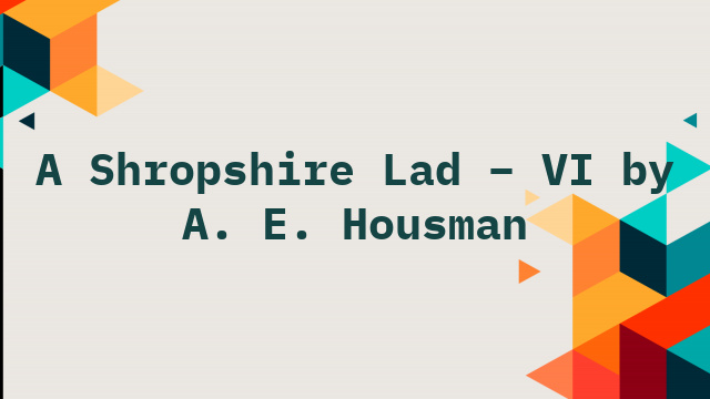 A Shropshire Lad – VI by A. E. Housman