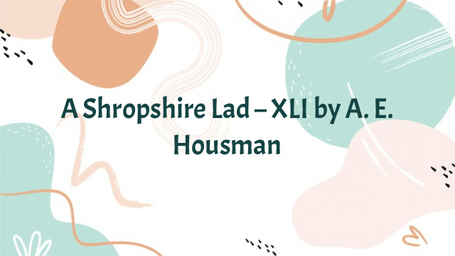 A Shropshire Lad – XLI by A. E. Housman