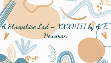 A Shropshire Lad – XXXVIII by A. E. Housman