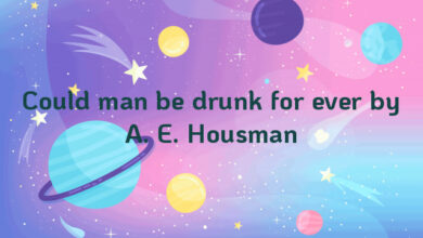 Could man be drunk for ever by A. E. Housman