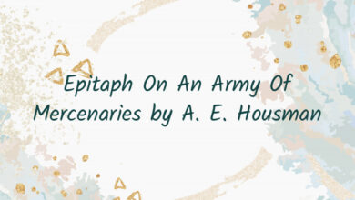 Epitaph On An Army Of Mercenaries by A. E. Housman