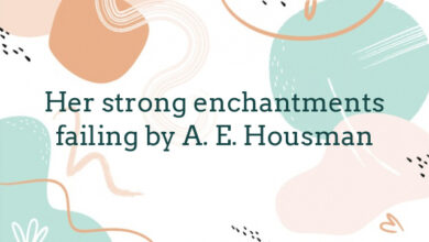 Her strong enchantments failing by A. E. Housman