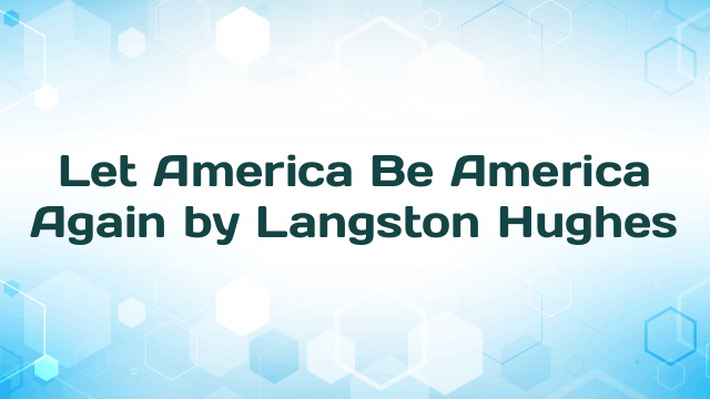 Let America Be America Again by Langston Hughes