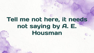 Tell me not here, it needs not saying by A. E. Housman