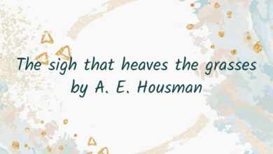 The sigh that heaves the grasses by A. E. Housman