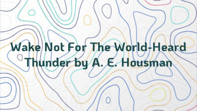 Wake Not For The World-Heard Thunder by A. E. Housman