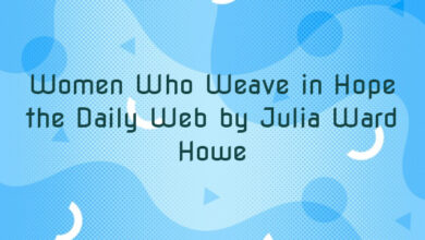 Women Who Weave in Hope the Daily Web by Julia Ward Howe