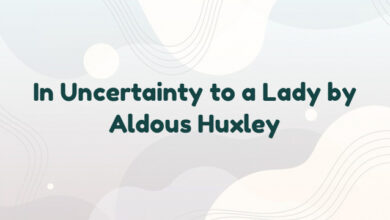 In Uncertainty to a Lady by Aldous Huxley