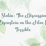 J.V. Stalin: The Discussion with Sergei Eisenstein on the Film Ivan the Terrible