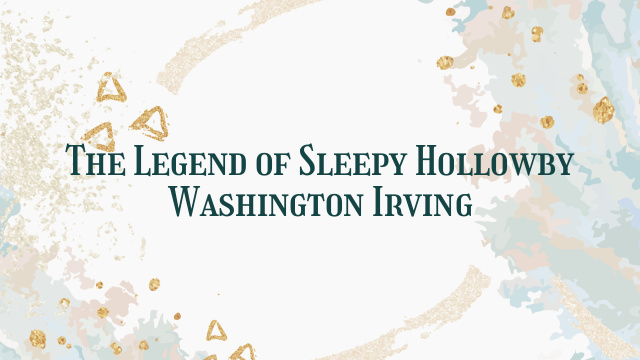 The Legend of Sleepy Hollowby Washington Irving