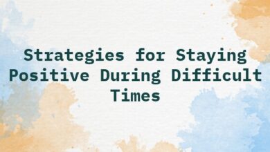 Strategies for Staying Positive During Difficult Times