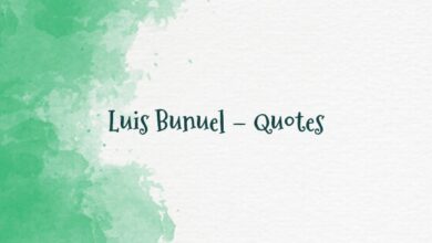 Luis Bunuel – Quotes