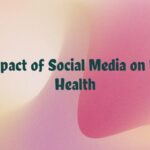 The Impact of Social Media on Mental Health