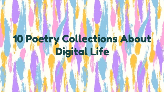 10 Poetry Collections About Digital Life