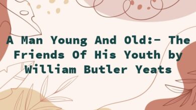 A Man Young And Old:- The Friends Of His Youth by William Butler Yeats