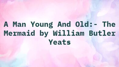 A Man Young And Old:- The Mermaid by William Butler Yeats