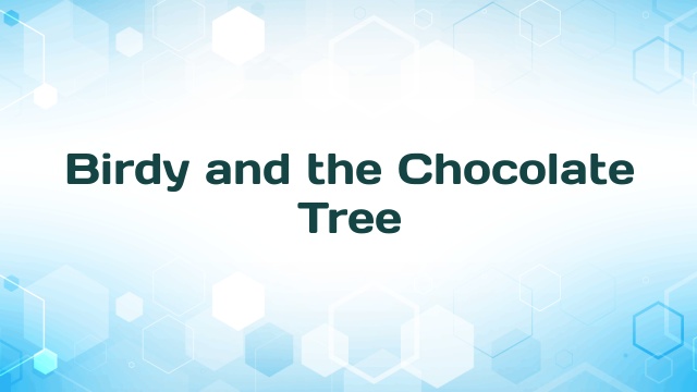 Birdy and the Chocolate Tree