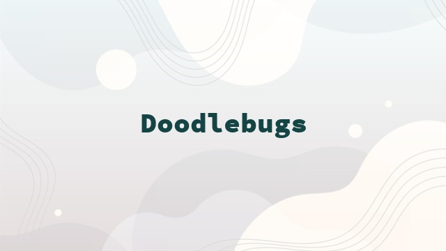 Doodlebugs