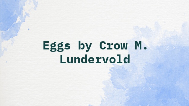 Eggs by Crow M. Lundervold