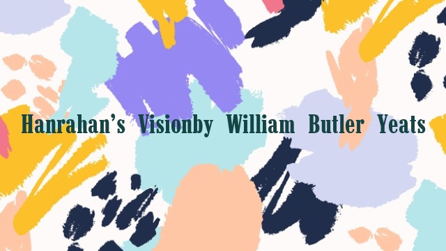 Hanrahan’s Visionby William Butler Yeats