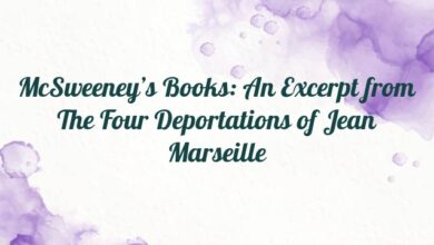 McSweeney’s Books: An Excerpt from The Four Deportations of Jean Marseille