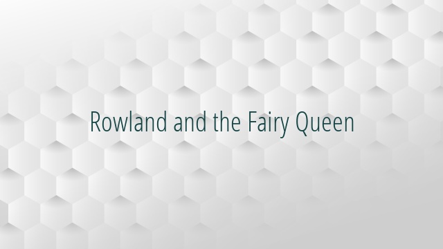 Rowland and the Fairy Queen