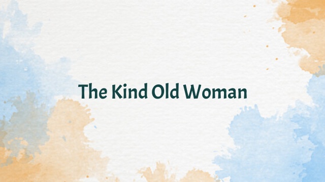 The Kind Old Woman