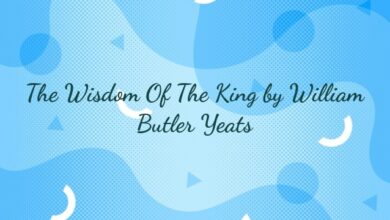 The Wisdom Of The King by William Butler Yeats