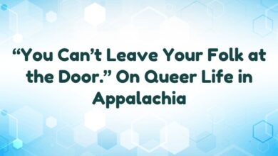 “You Can’t Leave Your Folk at the Door.” On Queer Life in Appalachia